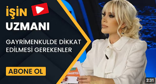 İşi̇n Uzmanı/ Gayri̇menkulde Di̇kkat Edi̇lmesi̇ Gerekenler/ Fi̇li̇z Karataş